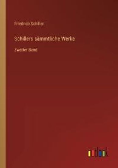 Schillers sämmtliche Werke: Zweiter Band