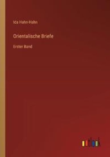 Orientalische Briefe: Erster Band
