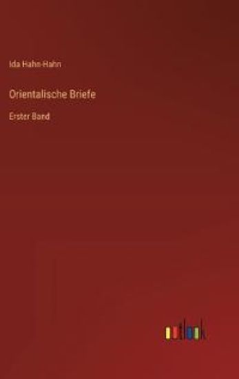 Orientalische Briefe: Erster Band