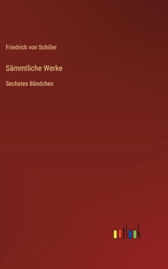 Sämmtliche Werke: Sechstes Bändchen