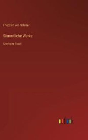 Sämmtliche Werke: Sechster Band