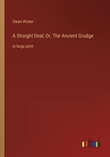 A Straight Deal; Or, The Ancient Grudge