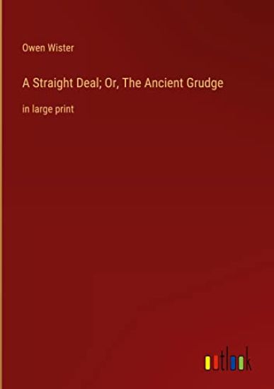 A Straight Deal; Or, The Ancient Grudge