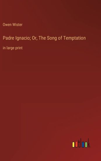 Padre Ignacio; Or, The Song of Temptation