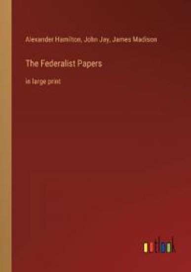 The Federalist Papers