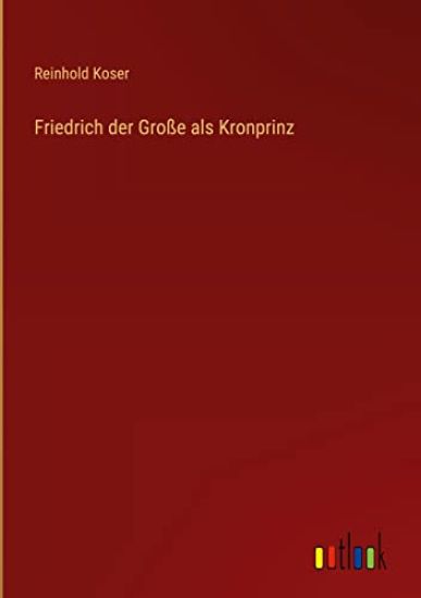 Friedrich der Große als Kronprinz