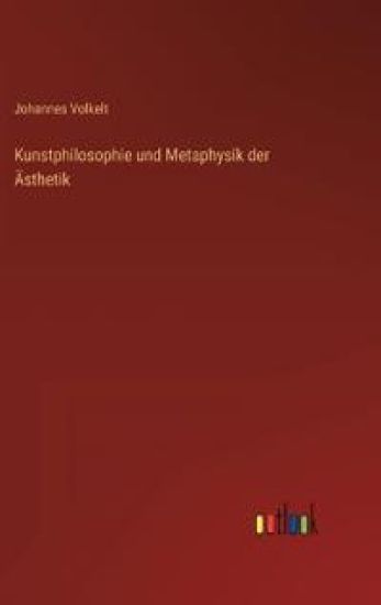 Kunstphilosophie und Metaphysik der Ästhetik