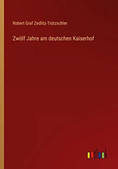 Zwölf Jahre am deutschen Kaiserhof