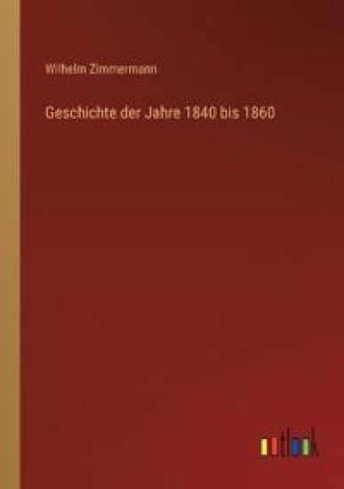 Geschichte der Jahre 1840 bis 1860