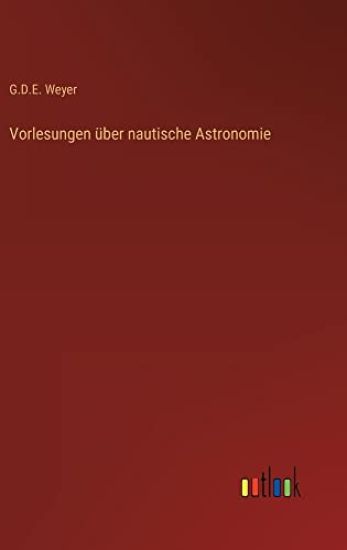 Vorlesungen über nautische Astronomie