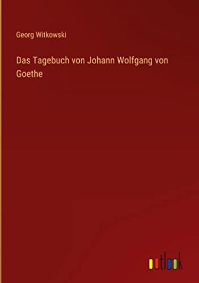 Das Tagebuch von Johann Wolfgang von Goethe