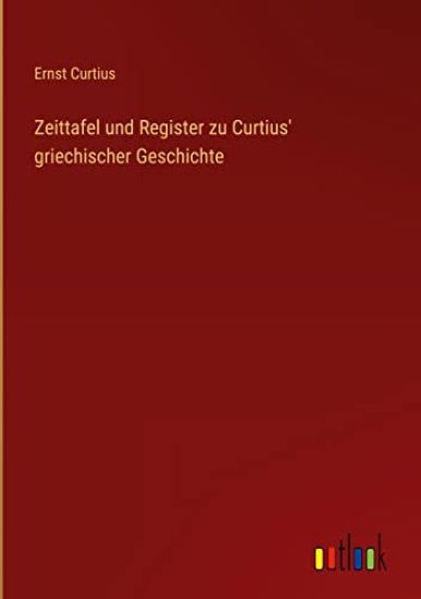 Zeittafel und Register zu Curtius' griechischer Geschichte