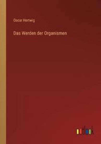 Das Werden der Organismen