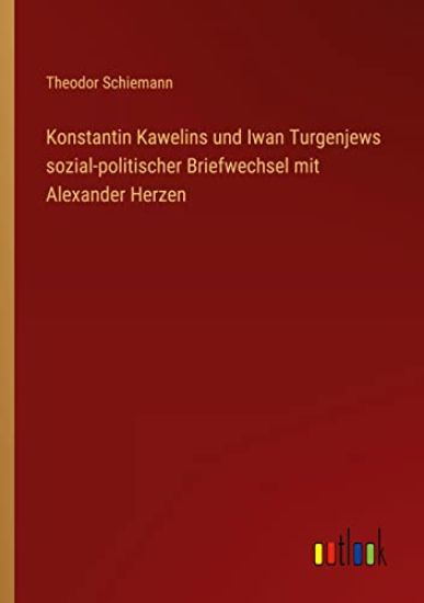 Konstantin Kawelins und Iwan Turgenjews sozial-politischer Briefwechsel mit Alexander Herzen