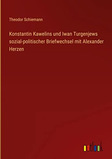 Konstantin Kawelins und Iwan Turgenjews sozial-politischer Briefwechsel mit Alexander Herzen