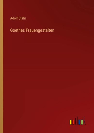 Goethes Frauengestalten
