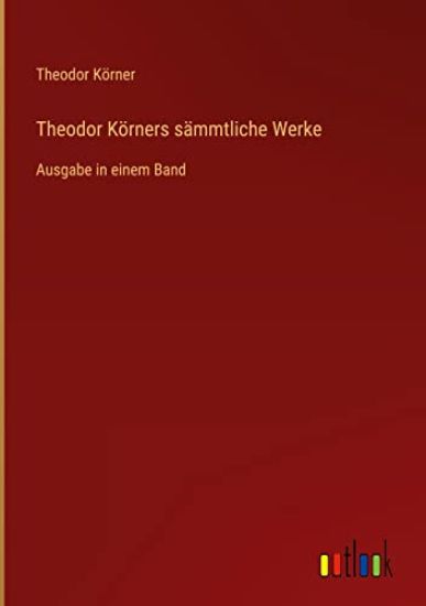 Theodor Körners sämmtliche Werke