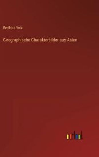 Geographische Charakterbilder aus Asien