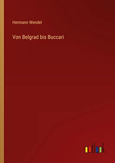 Von Belgrad bis Buccari