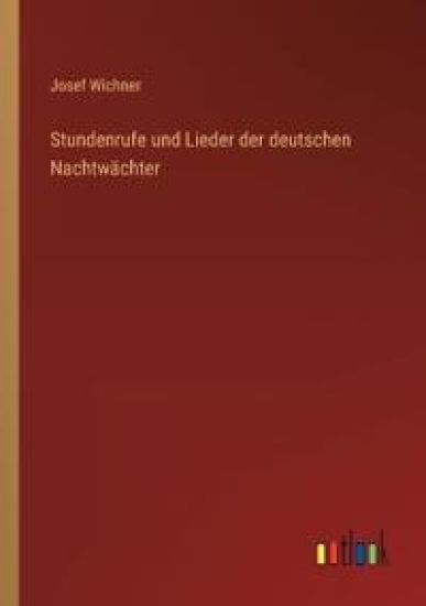 Stundenrufe und Lieder der deutschen Nachtwächter