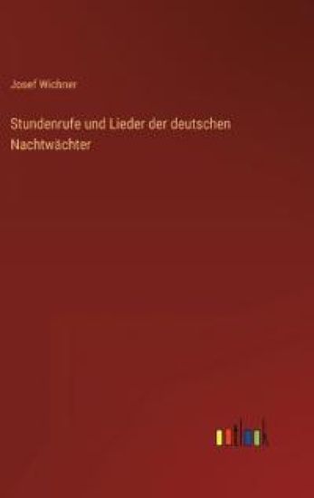 Stundenrufe und Lieder der deutschen Nachtwächter