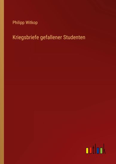 Kriegsbriefe gefallener Studenten