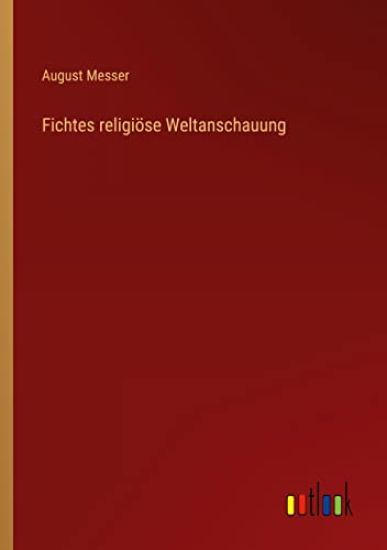 Fichtes religiöse Weltanschauung
