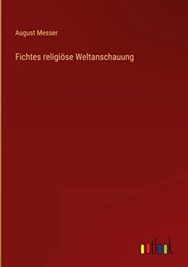 Fichtes religiöse Weltanschauung