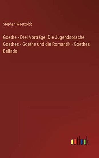 Goethe - Drei Vorträge