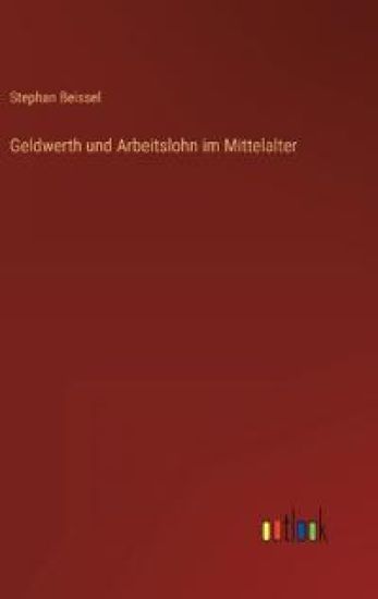 Geldwerth und Arbeitslohn im Mittelalter