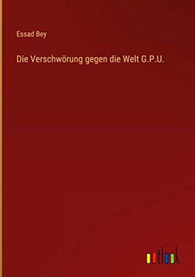 Die Verschwörung gegen die Welt G.P.U.