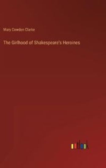 The Girlhood of Shakespeare's Heroines