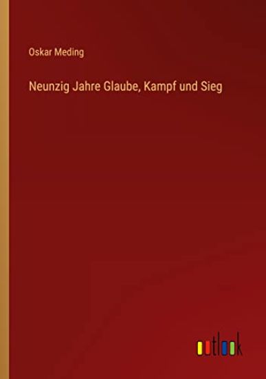 Neunzig Jahre Glaube, Kampf und Sieg