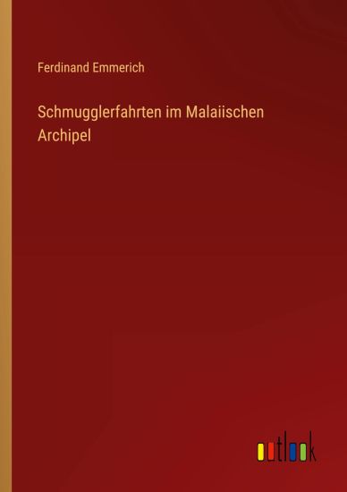 Schmugglerfahrten im Malaiischen Archipel