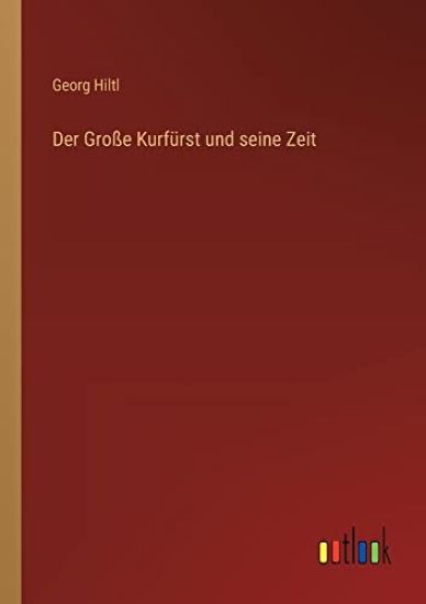 Der Große Kurfürst und seine Zeit