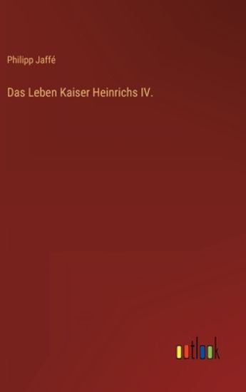 Das Leben Kaiser Heinrichs IV.