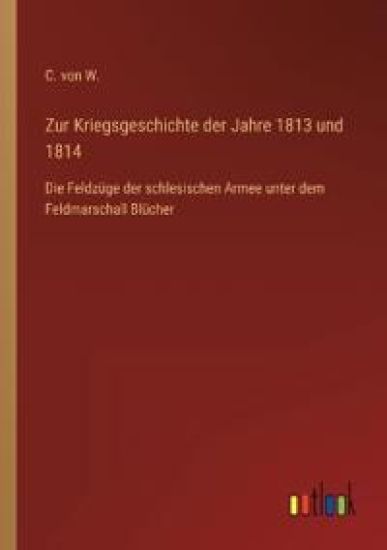Zur Kriegsgeschichte der Jahre 1813 und 1814
