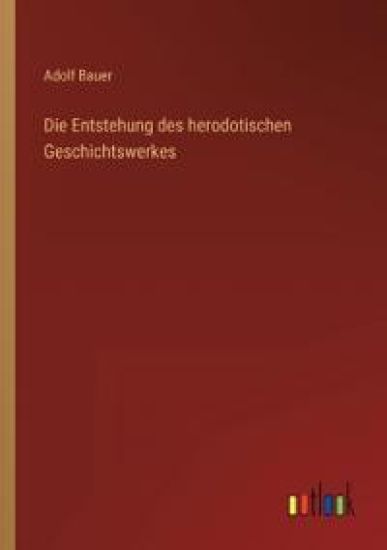 Die Entstehung des herodotischen Geschichtswerkes