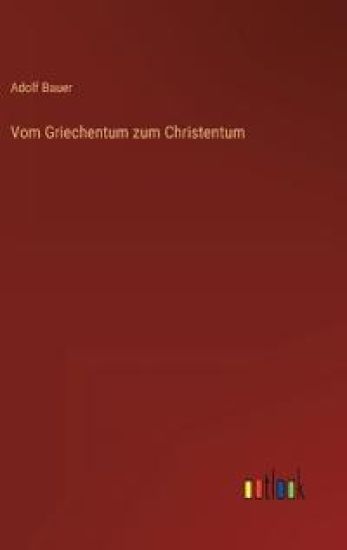 Vom Griechentum zum Christentum