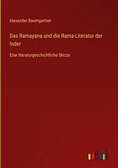 Das Ramayana und die Rama-Literatur der Inder