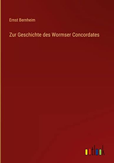 Zur Geschichte des Wormser Concordates