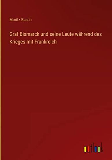 Graf Bismarck und seine Leute während des Krieges mit Frankreich
