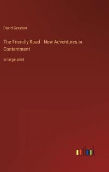 The Friendly Road - New Adventures in Contentment