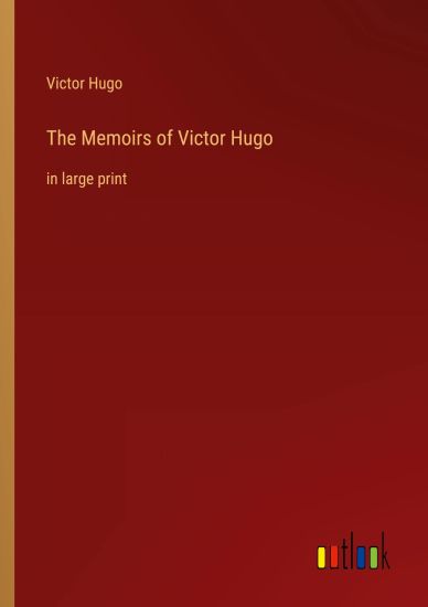 The Memoirs of Victor Hugo