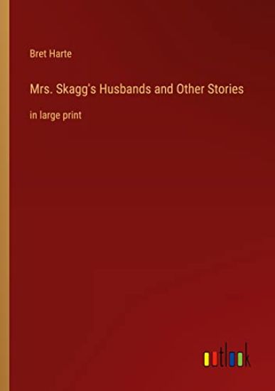 Mrs. Skagg's Husbands and Other Stories