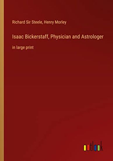Isaac Bickerstaff, Physician and Astrologer