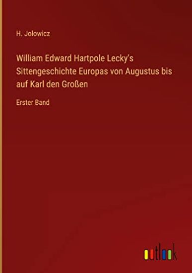 William Edward Hartpole Lecky's Sittengeschichte Europas von Augustus bis auf Karl den Großen