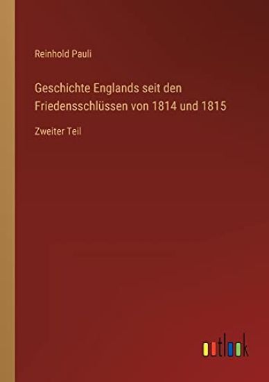 Geschichte Englands seit den Friedensschlüssen von 1814 und 1815