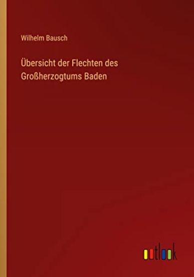 Übersicht der Flechten des Großherzogtums Baden