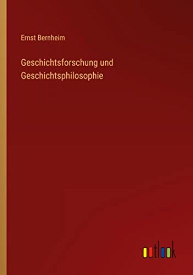Geschichtsforschung und Geschichtsphilosophie